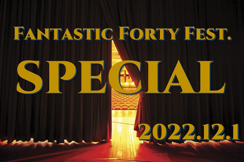 Date fm FANTASTIC FORTY FEST. SPECIAL